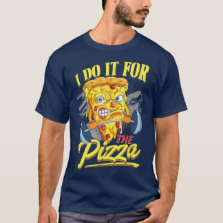 T-shirt Entraînement Pizza Je Le Fais Pour La Pizza Funny