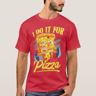 T-shirt Entraînement Pizza Je Le Fais Pour La Pizza Funny 