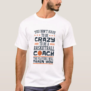 T-shirt Entraîneur De Basket-Ball Drôle Crazy