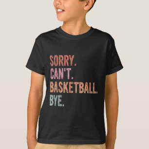 T-shirt Entraîneur de basket, Joueur, Désolé ne peut pas b