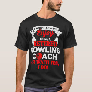 T-shirt Entraîneur de Bowling Joueur retraité Instructeur 