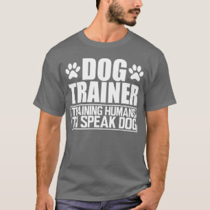 T-shirt Entraîneur de chien former les humains à parler ch