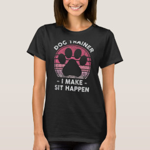 T-shirt Entraîneur de chien Je fais assis s'il s'est produ
