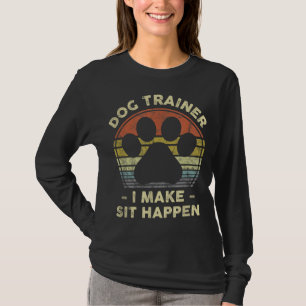 T-shirt Entraîneur De Chien Je Fis Asseoir S'Est Passé Drô
