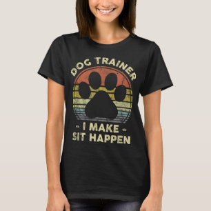 T-shirt Entraîneur De Chien Je Fis Asseoir S'Est Passé Drô