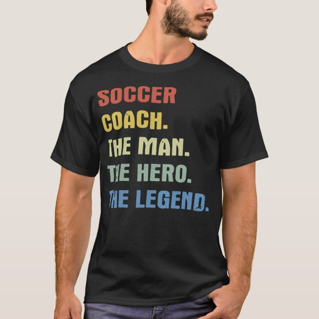 T-shirt Entraîneur de football l'homme le héros la légende (Devant)