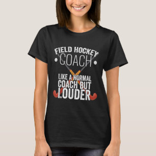 T-shirt Entraîneur de hockey sur gazon drôle slogan jeu de