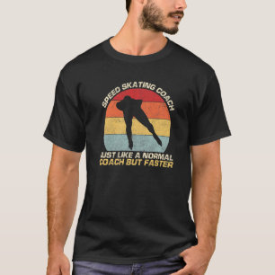 T-shirt Entraîneur De Patinage De Vitesse Tout Comme Un En