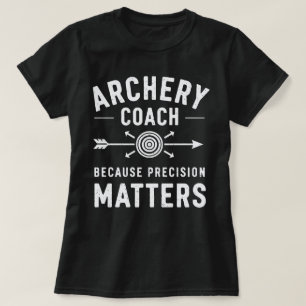 T-shirt Entraîneur De Tir À L'Arc Parce Que La Précision C