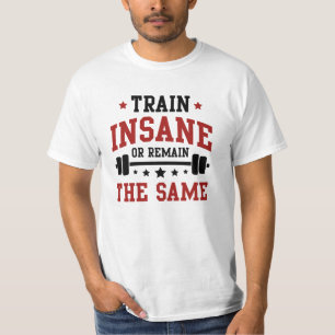 T-shirt Entraînez-vous de manière folle ou restez le même