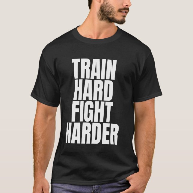 T-shirt Entraînez-vous dur, combattez encore plus dur MMA (Devant)