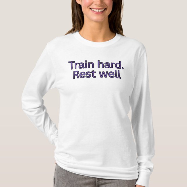 T-shirt Entraînez-vous dur. Reposez-vous bien-citation de  (Devant)