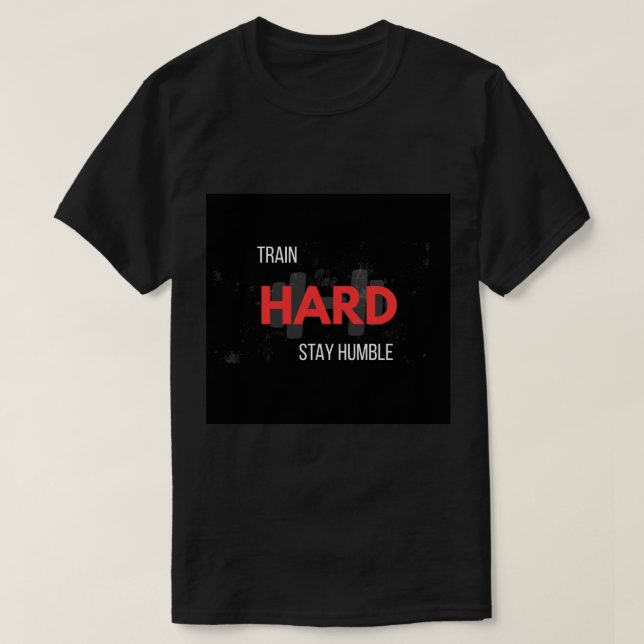T-shirt Entraînez-vous dur Restez humble Motivation de gym (Design devant)