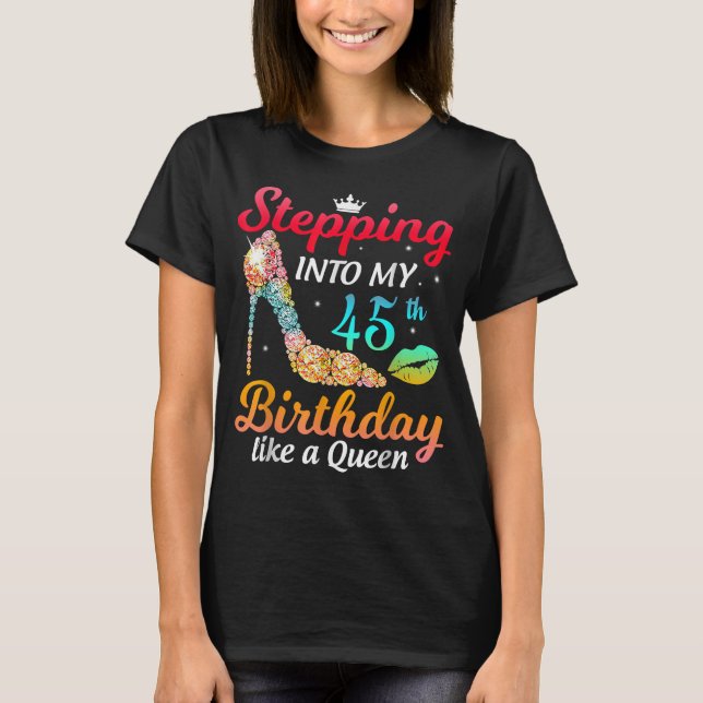T-shirt Entrée dans mon 45e anniversaire comme une reine T (Devant)