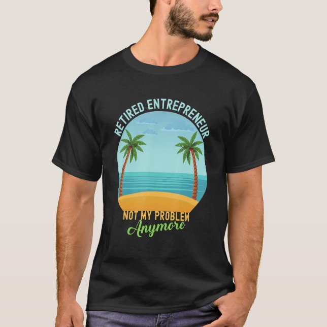 T-shirt Entrepreneur à la retraite ne me pose plus de prob (Devant)