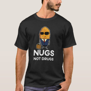 T-shirt Entrepreneur Chicken Nugget Nugs Not Drugs