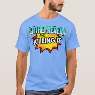 T-shirt Entrepreneur Et Tueur