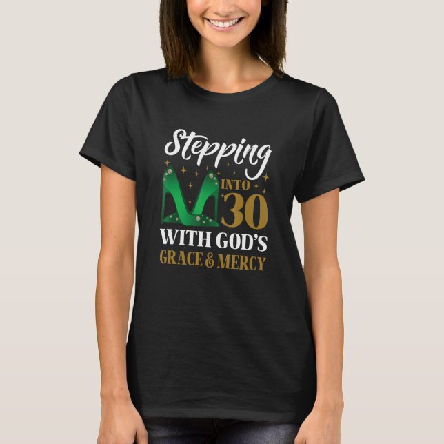 T-shirt Entrer dans mes 30 ans avec la grâce de Dieu &  (Devant)