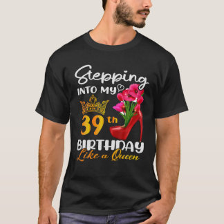 T-shirt Entrer dans mon 39e anniversaire comme une reine p