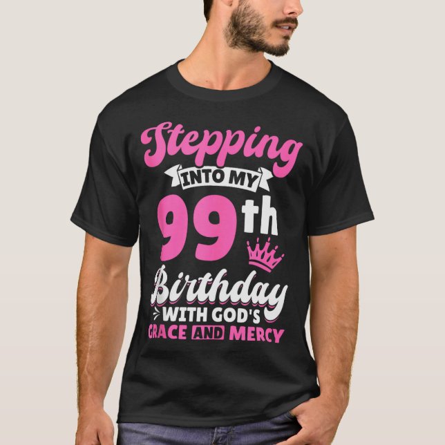 T-shirt Entrer dans mon 99e anniversaire avec la grâce de  (Devant)