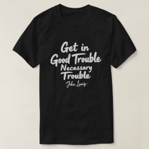 T-shirt Entrez dans les bons ennuis Trouble nécessaire Joh