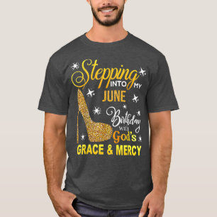 T-shirt Entrez dans mon anniversaire de juin avec la grâce