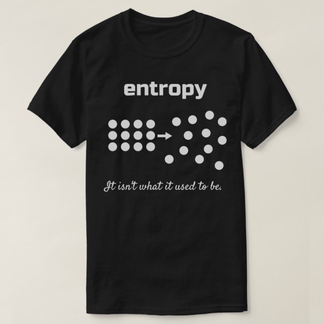 T-shirt Entropy Il est x27t ce qu'il était 1 (Design devant)
