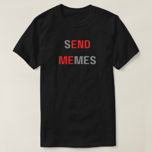 T-shirt Envoyer des mèmes Me mettre fin, Mème Dank Funny, 