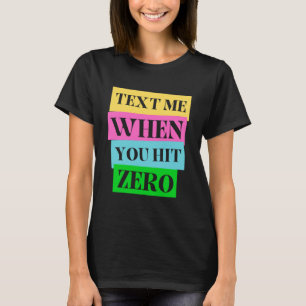 T-shirt Envoyez-moi un SMS lorsque vous touchez zéro