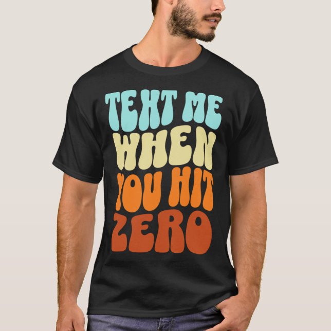 T-shirt Envoyez-moi un texto lorsque vous touchez zéro cou (Devant)