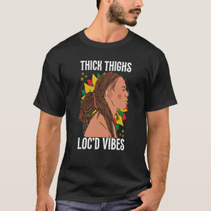 T-shirt Épais cuisses et Loc'd Vibes Black History Mois D
