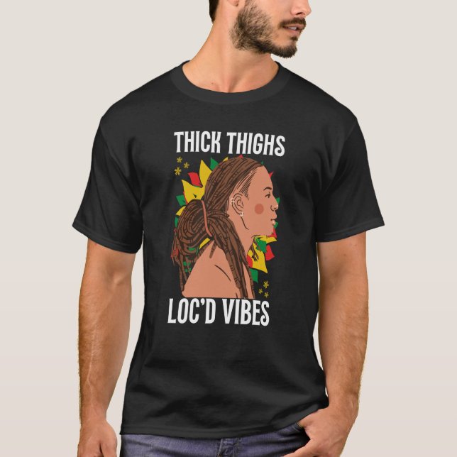 T-shirt Épais cuisses et Loc'd Vibes Black History Mois D (Devant)