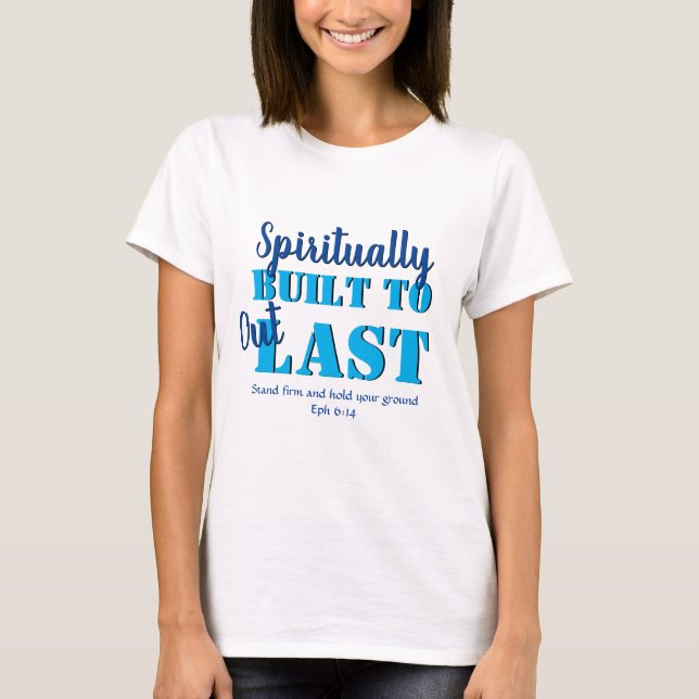 T-shirt Éphésiens 6 SPIRITUELLEMENT CONSTRUIT POUR ÉCLATER (Devant)