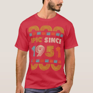 T-shirt Epic depuis 1951 Cadeau Anniversaire Famille BbayG
