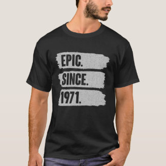 T-shirt Epic Depuis 1971 - Drôle cadeau d'anniversaire pou