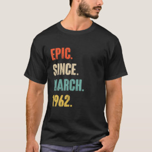T-shirt Epic Depuis Mars 1962 60 Ans Cadeau - 60E Birt