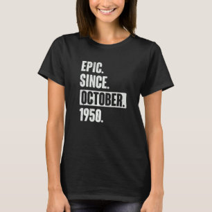 T-shirt Epic depuis octobre 1950 72 Ans 72e Anniversaire
