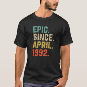 T-shirt Epic Since avril 1992 Men Women Vintage 30th Birth