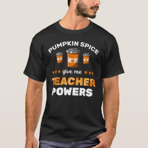 T-shirt Épices citrouilles Donnez-moi des pouvoirs d'ensei