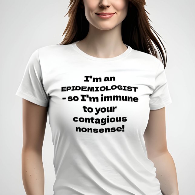 T-shirt Épidémiologiste - Immune à vos absurdités (Image of woman wearing t-shirt with funny quote)