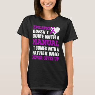 T-shirt Epilepsie Avec Un Père Qui Ne Donne Jamais De Viol