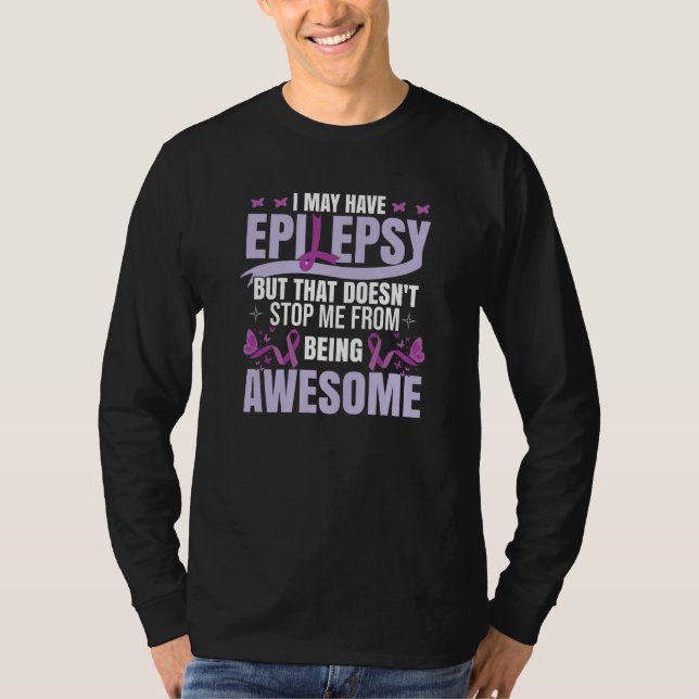 T-shirt Epilepsy Awareness I May Have Epilepsy (Devant)