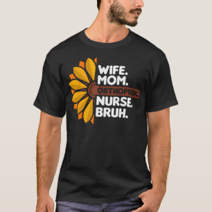 T-shirt Épouse Maman Infirmière Orthopédique Bruh Orthopéd