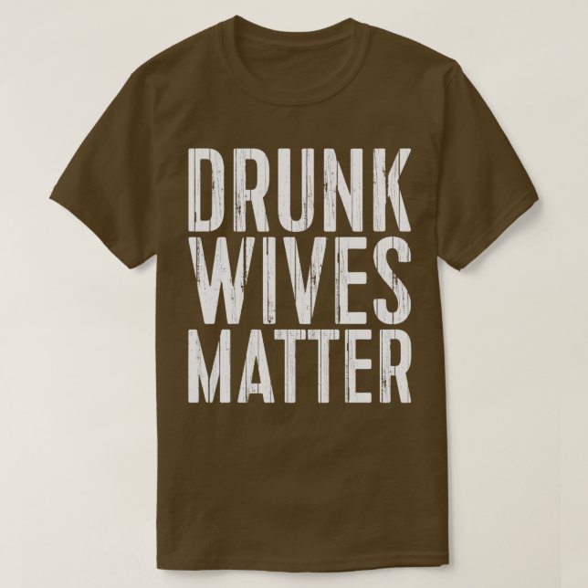 T-shirt Épouses ivres comptent (Design devant)