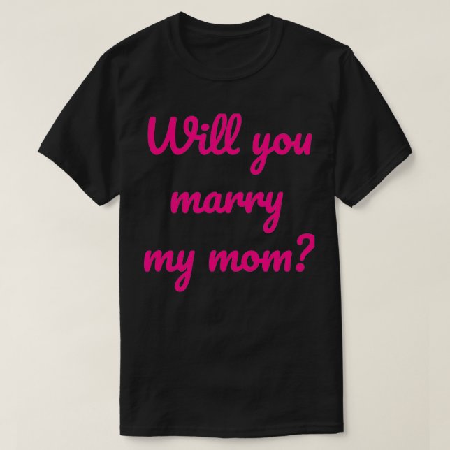 T-shirt Épousez-vous une proposition de mariage pour ma mè (Design devant)