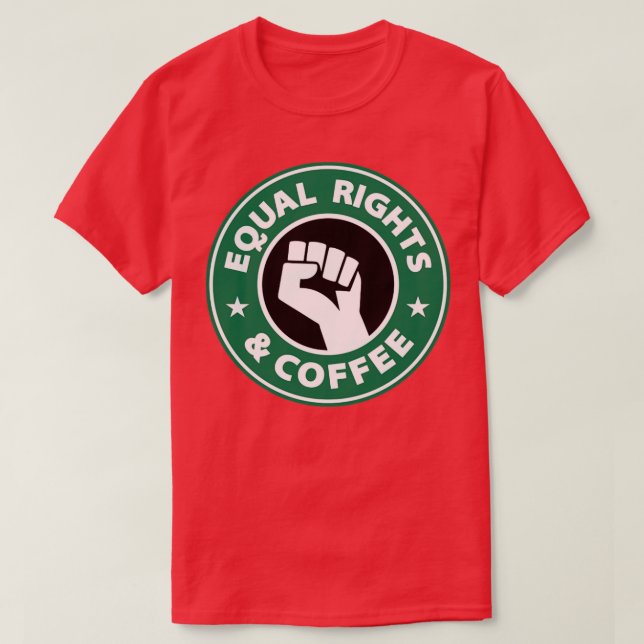 T-shirt Equal Rights and Coffee Raised Fist (Design devant)