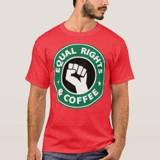 T-shirt Equal Rights and Coffee Raised Fist