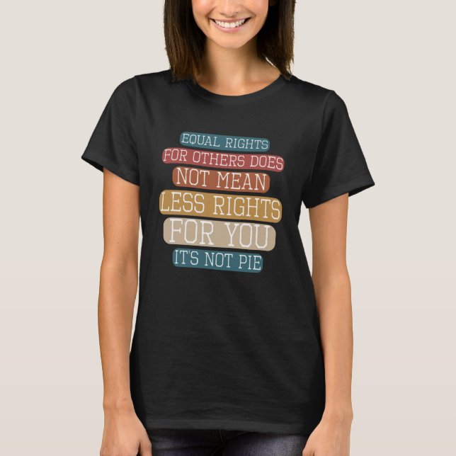 T-shirt Equality  Equal Rights For Others It s Not Pie Hum (Devant)