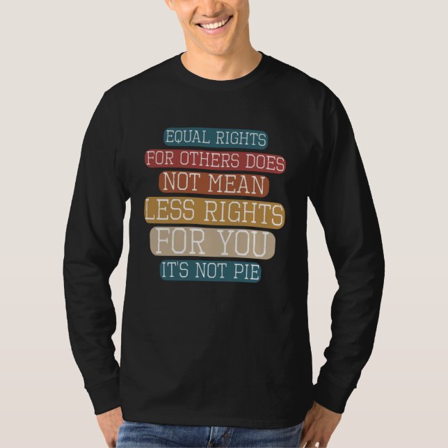 T-shirt Equality  Equal Rights For Others It s Not Pie Hum (Devant)
