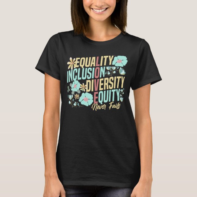 T-shirt Equality Inclusion Diversity Equity Love Never Fai (Devant)